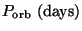 $P_{\rm orb}\ {\rm (days)}$